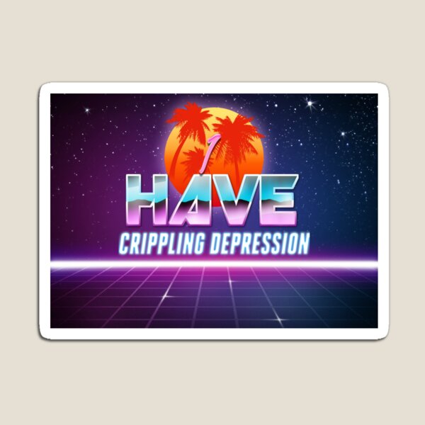 Retro 80's theme "I have crippling Depression" Idubbbz meme Magnet