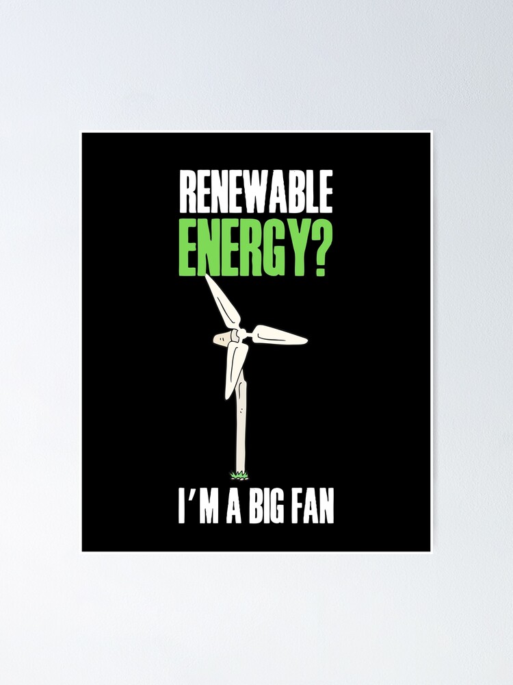 Renewable Energy? I'm a big FAN!