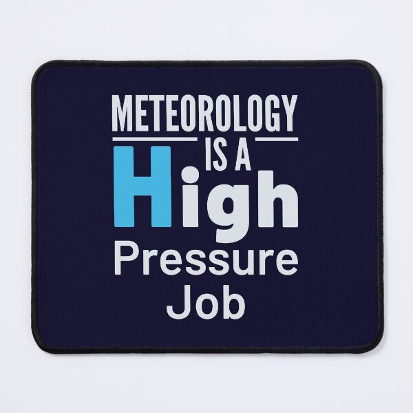 Item preview, Meteorology Is a High Pressure Job designed and sold by jaygo.