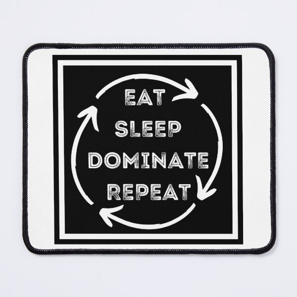 Item preview, Eat Sleep Dominate Repeat designed and sold by ijdesigns.