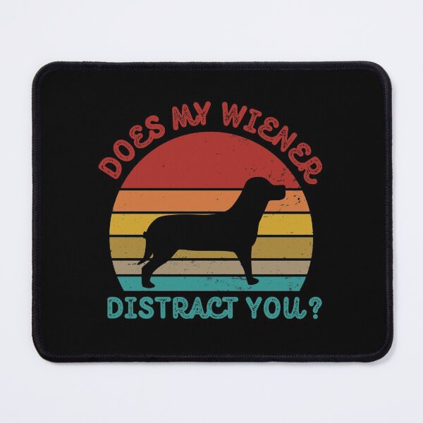Item preview, Does My Wiener Distract You designed and sold by Davestre.