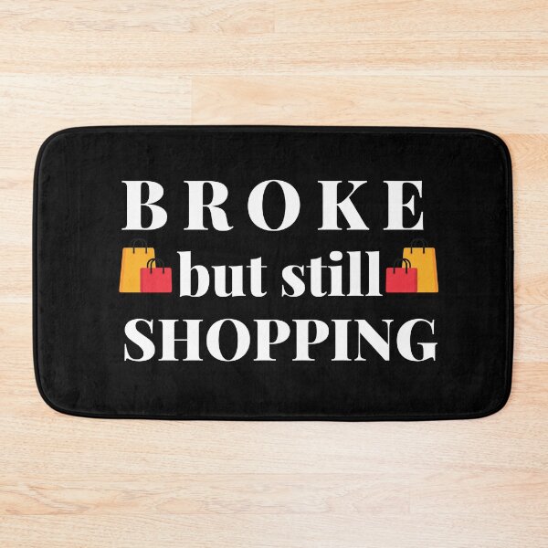 Item preview, Broke but still shopping (White Text)- Shopaholic and Shopping Lover designed and sold by CaitU.