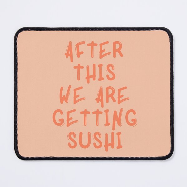 Item preview, After This We Are Getting Sushi designed and sold by Colorful Misfits.