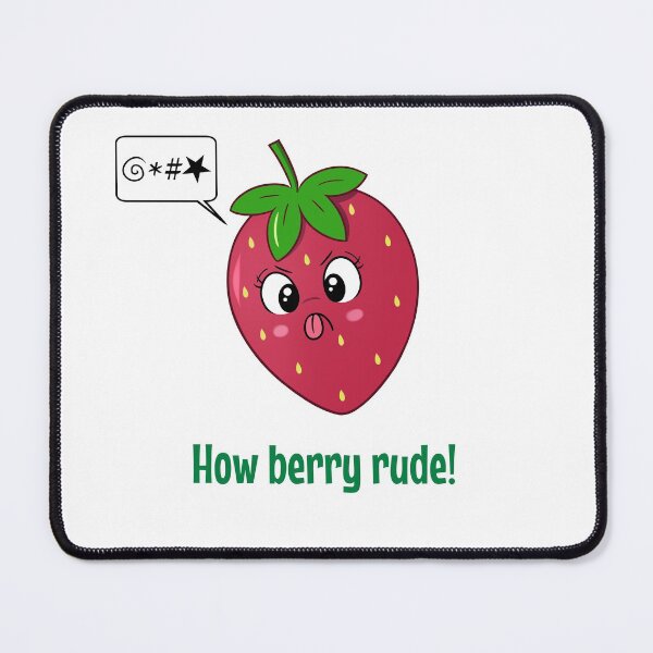 Item preview, How Berry Rude! designed and sold by FizzyVee.