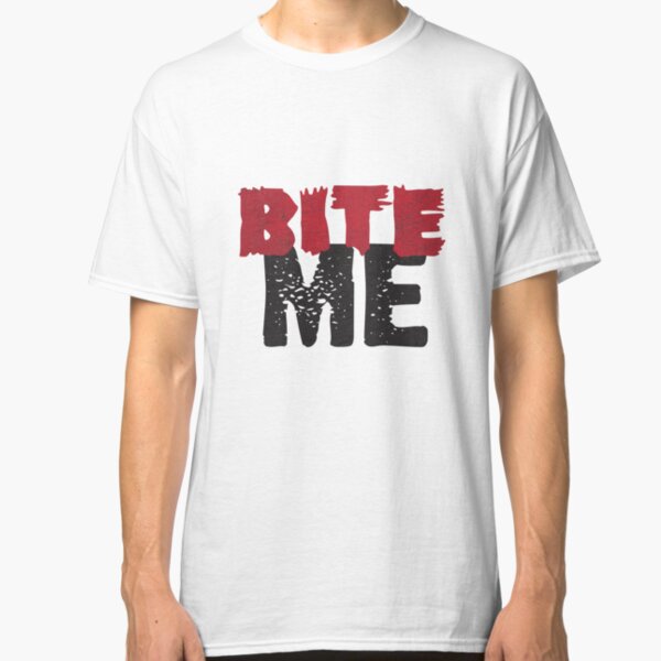 Bite Me Classic T-Shirt
