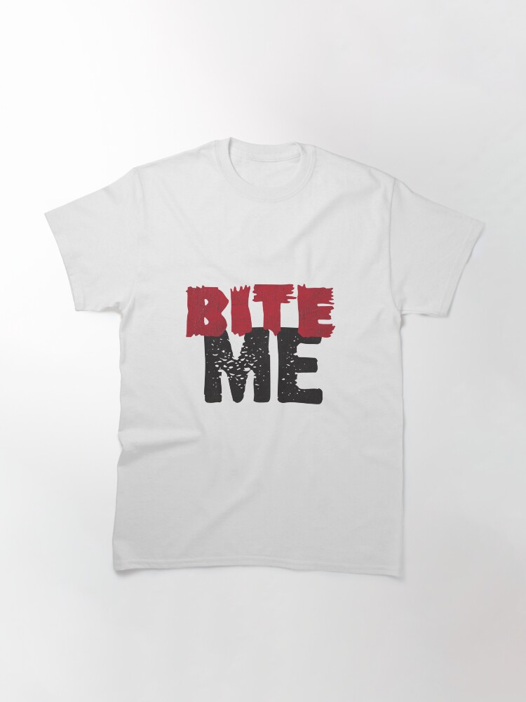 Thumbnail 2 of 7, Classic T-Shirt, Bite Me designed and sold by DamnAssFunny.