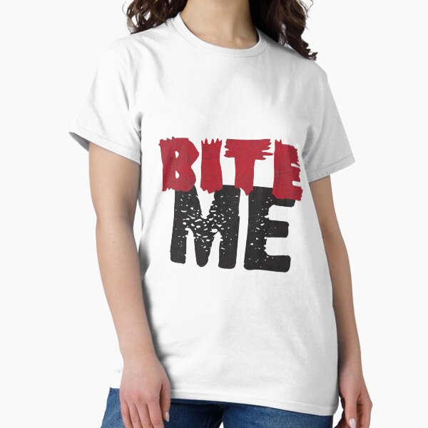 Bite Me Classic T-Shirt