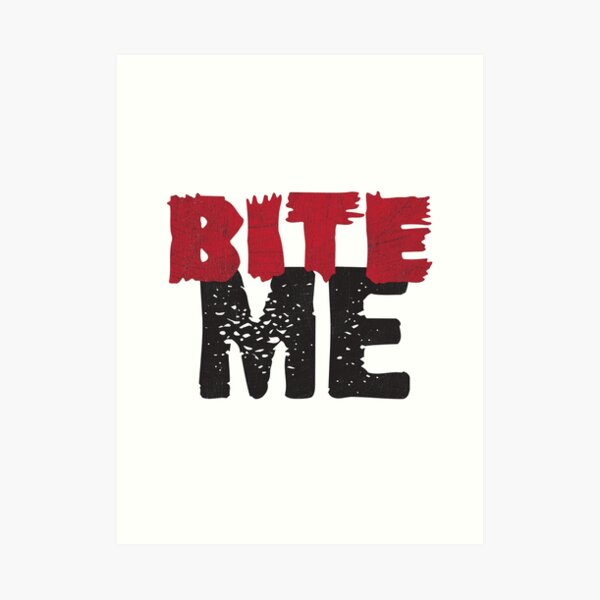 Bite Me Art Print