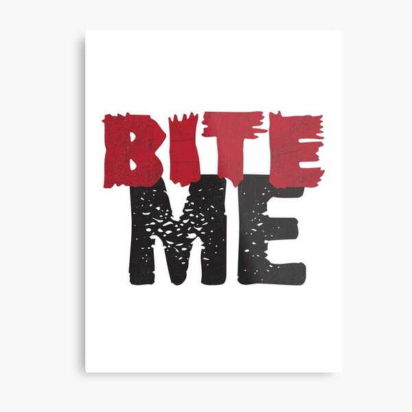 Bite Me Metal Print
