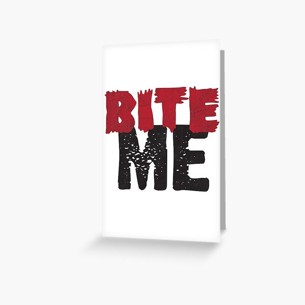 Bite Me Greeting Card