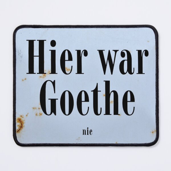 Hier war Goethe Nie Mauspad