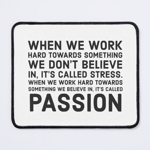 Item preview, WHEN WE WORK HARD TOWARDS SOMETHING WE BELIEVE IN designed and sold by Inspirationmotivation.