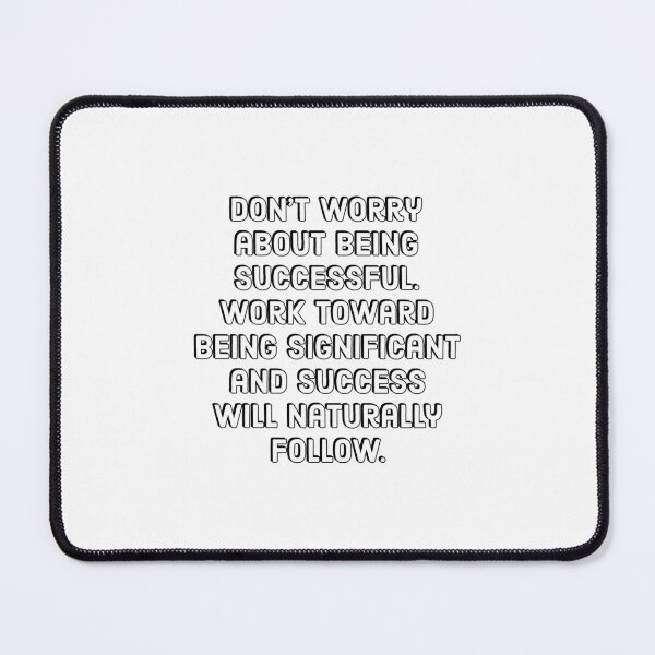 Item preview, Entrepreneur Quotes - Don’t worry about being successful but work toward being significant and the success will naturally follow. designed and sold by Inspirationmotivation.