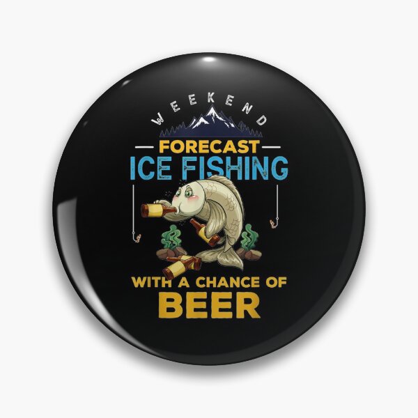 Artikelvorschau, Hole Weekend Forecast Fishing Chance Beer entworfen und verkauft von dlouise22.