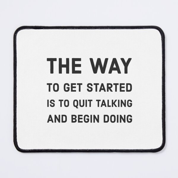 Item preview, The way to get started is to quit talking and begin doing designed and sold by Inspirationmotivation.