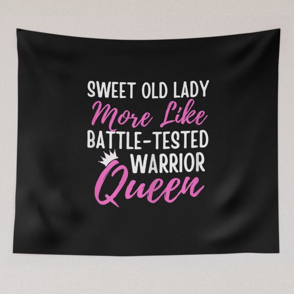 Item preview, Sweet Old Lady More Like BattleTested Warrior Queen designed and sold by sharpbell.