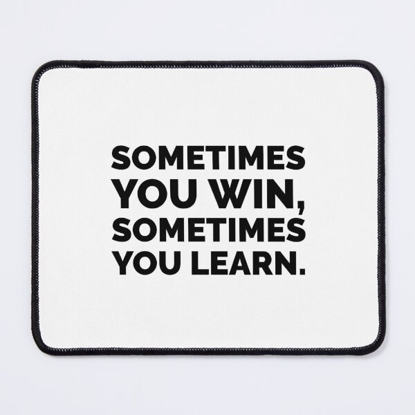 Item preview, Sometimes You Win, Sometimes You Learn - Motivational Quotes designed and sold by Inspirationmotivation.
