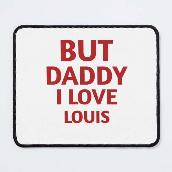 Item preview, But Daddy I Love Louis Quote Funny fathers Gift  designed and sold by medbdj.