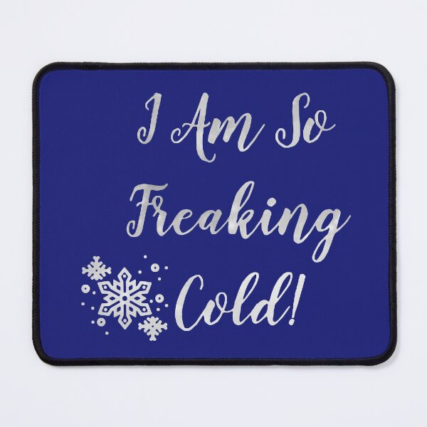 Item preview, I Am So Freaking Cold designed and sold by FantasySkyArt.
