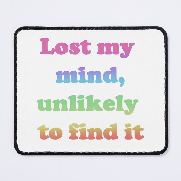 Item preview, Lost my mind, unlikely to find it designed and sold by FizzyVee.