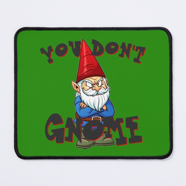 Item preview, You Don't Gnome designed and sold by FantasySkyArt.