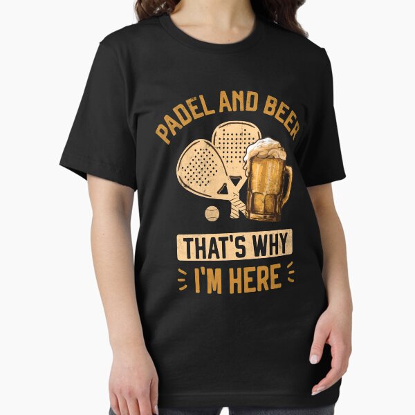 Padel and Beer That’s Why I’m Here Funny Padel for beer lovers padel players Essential T-Shirt