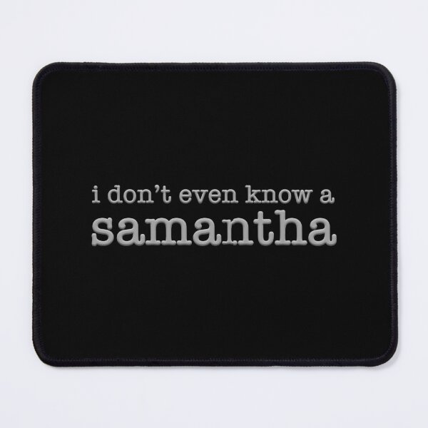 Item preview, I Don't Even Know a Samantha (Silver) designed and sold by quoteedesigns.