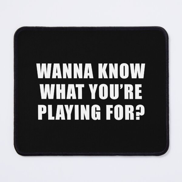 Item preview, Wanna Know What You're Playing For? - Jeff Probst Quote designed and sold by quoteedesigns.