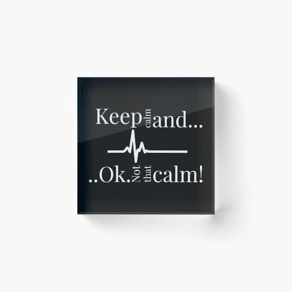 Item preview, Keep calm and ok not that calm!,Funny cardiologist jokes designed and sold by EmotionArt.