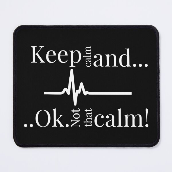 Item preview, Keep calm and ok not that calm!,Funny cardiologist jokes designed and sold by EmotionArt.