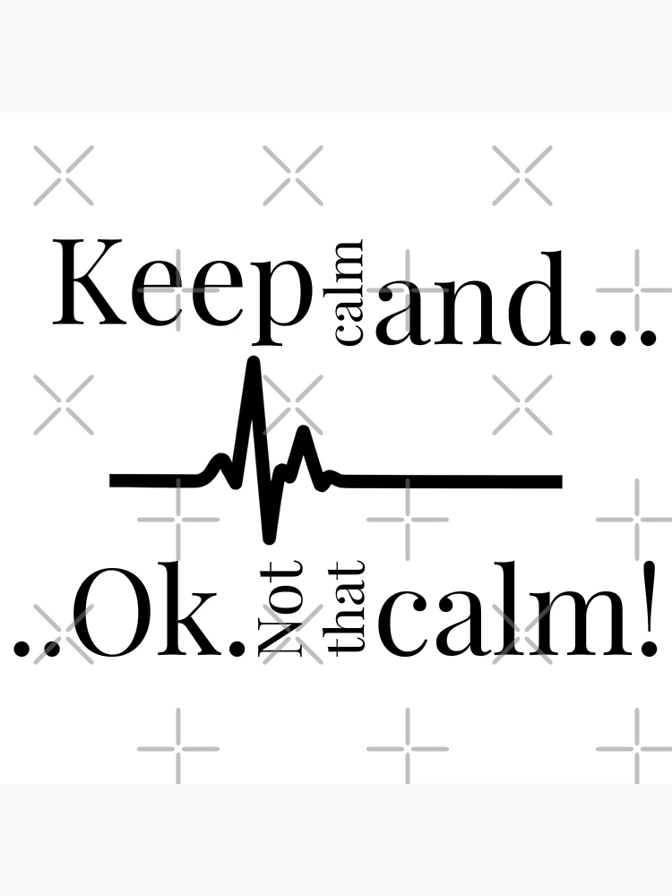 Keep calm and ok not that calm!,Funny cardiologist jokes | Poster