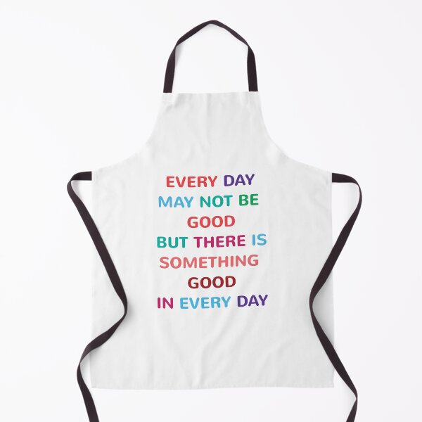 Item preview, EVERY DAY MAY NOT BE GOOD BUT THERE IS SOMETHING GOOD IN EVERY DAY designed and sold by Inspirationmotivation.