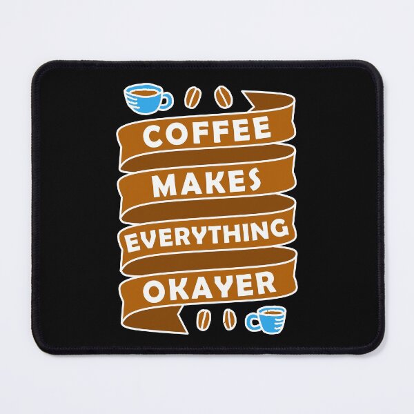 Item preview, Coffee makes everything okayer designed and sold by hatimelhag.