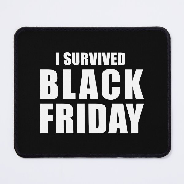 Item preview, I Survived Black Friday (Black) designed and sold by quoteedesigns.