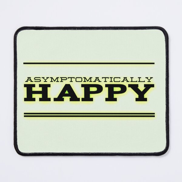Item preview, Asymptomatically Happy designed and sold by Dead-Moroz.