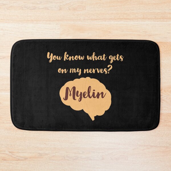 Item preview, You know what gets on my nerves?Myelin,Funny Neurologist jokes designed and sold by EmotionArt.