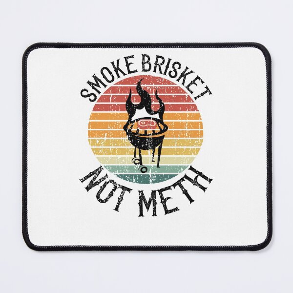 Item preview, Smoke Brisket Not Meth ~Funny Brisket Meme Barbecue Grill BBQ, Quote designed and sold by TeesYouWant.