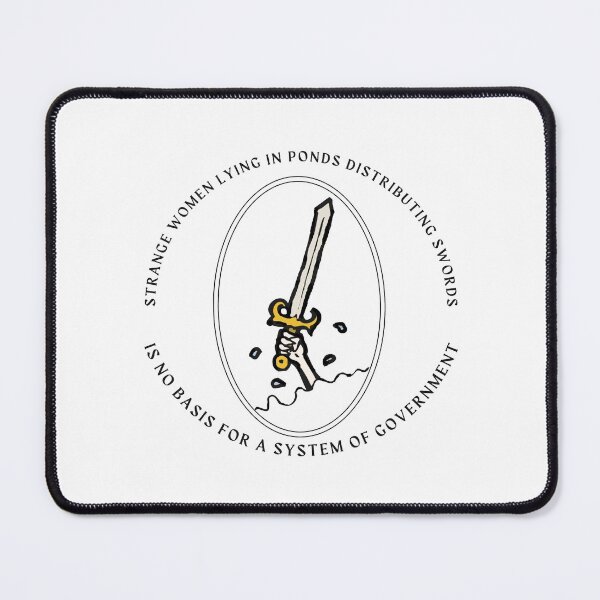 Item preview, Listen, Strange women lying in ponds distributing swords is no basis for a system of government. designed and sold by ButterfliesT.