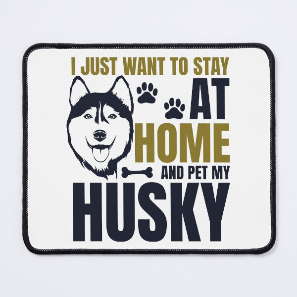 Item preview, I JUST WANNA STAY AT HOME AND PET MY HUSKY COLLECTION designed and sold by JRM Tees & More Store.