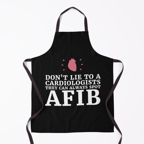 Item preview, dont lie to a Cardiologists they can always spot A-fib,Funny cardiologist jokes designed and sold by EmotionArt.