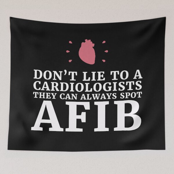 Item preview, dont lie to a Cardiologists they can always spot A-fib,Funny cardiologist jokes designed and sold by EmotionArt.