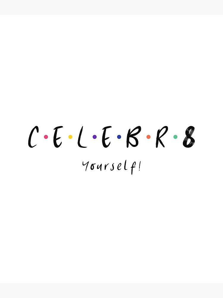 celebr8-yourself-unique-inspirational-quote-poster-by-nspr8r-redbubble