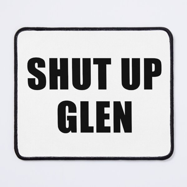 Item preview, Shut Up Glen designed and sold by quoteedesigns.