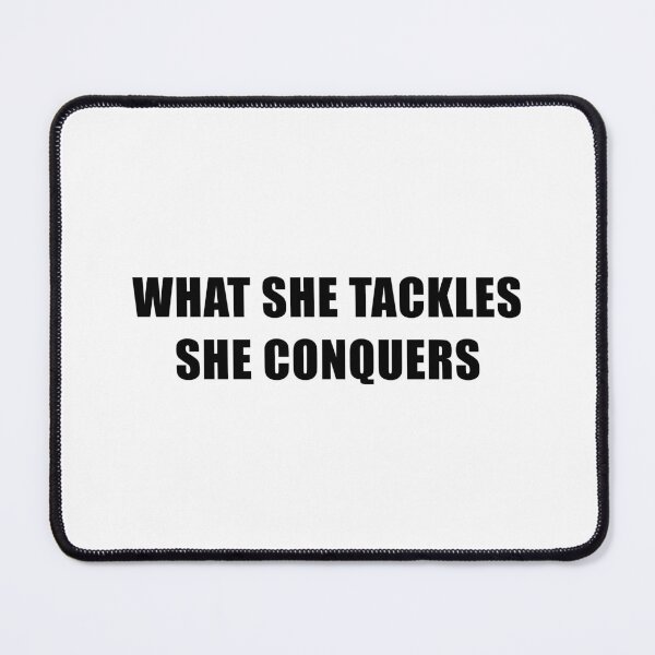 Item preview, What She Tackles She Conquers designed and sold by quoteedesigns.