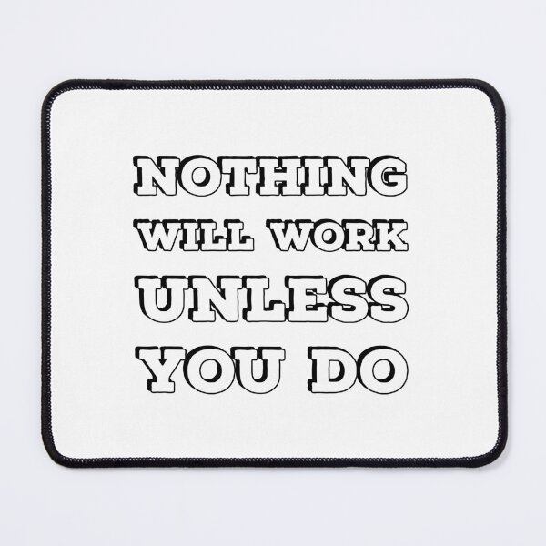 Item preview, Nothing will work unless you do designed and sold by Inspirationmotivation.