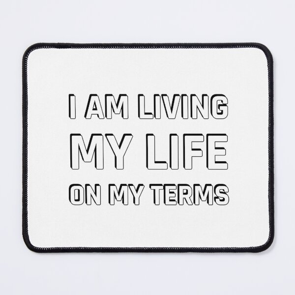 Item preview, I AM LIVING MY LIFE ON MY TERMS designed and sold by Inspirationmotivation.
