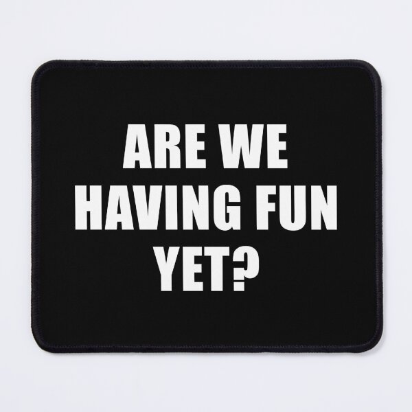 Item preview, Are We Having Fun Yet? (Black) designed and sold by quoteedesigns.