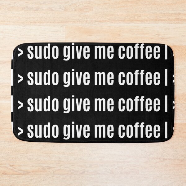 Item preview, >sudo give me coffee designed and sold by Code  Monkeys.
