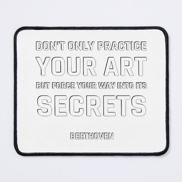 Item preview, Beethoven Quotes - Don’t only practice your art, but force your way into its secrets designed and sold by Inspirationmotivation.