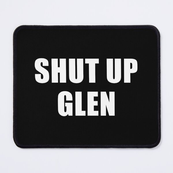 Item preview, Shut Up Glen (Black) designed and sold by quoteedesigns.